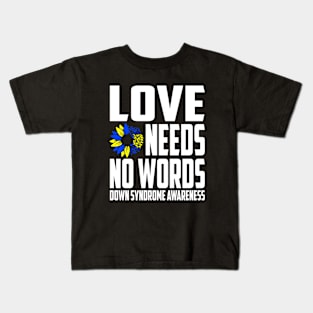 Love Needs No Words Down Syndrome Awareness Ribbon Kids T-Shirt